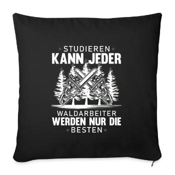 Waldarbeiter werden nur die Besten Forstwirt - Sofakissenbezug 45 x 45 cm - Schwarz - Vorne