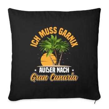 Ich muss garnix Gran Canaria Kanaren - Sofakissenbezug 45 x 45 cm - Schwarz - Vorne