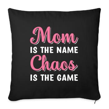 Mom Is The Name Chaos Is The Game Funny Chaos - Sofakissenbezug 45 x 45 cm - Schwarz - Vorne