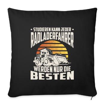 Radlader Radladerfahrer nur die Besten - Sofakissenbezug 45 x 45 cm - Schwarz - Vorne