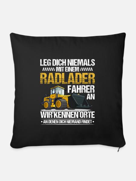 Radlader Radladerfahrer leg dich nicht an - Sofakissenbezug 45 x 45 cm - Schwarz
