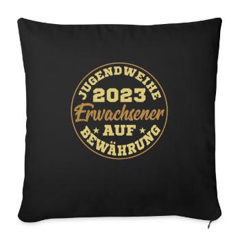 Jugendweihe 2023 erwachsener auf Bewährung - Sofakissenbezug 45 x 45 cm - Schwarz - Vorne