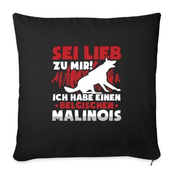 Belgischer Malinois sei lieb zu mir Schäferhund - Sofakissenbezug 45 x 45 cm - Schwarz - Vorne
