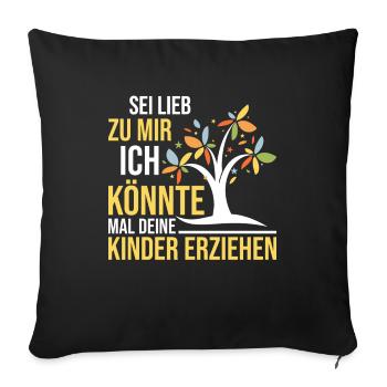 Erzieherin sei lieb zu mir Spruch Kindergarten - Sofakissenbezug 45 x 45 cm - Schwarz - Vorne