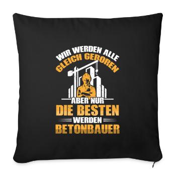 Nur die besten werden Betonbauer - Sofakissenbezug 45 x 45 cm - Schwarz - Vorne