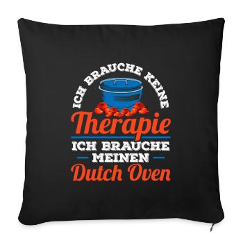 Dutch Oven brauche keine Therapie Dopfen - Sofakissenbezug 45 x 45 cm - Schwarz - Vorne