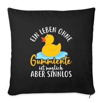 Leben ohne Gummiente ist sinnlos Badeente - Sofakissenbezug 45 x 45 cm - Schwarz - Vorne