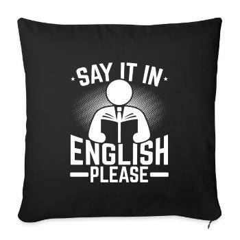 Say it in english please Englisch Lehrer - Sofakissenbezug 45 x 45 cm - Schwarz - Vorne
