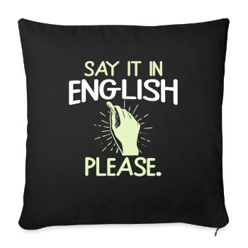 Say it in english please Englisch Lehrer - Sofakissenbezug 45 x 45 cm - Schwarz - Vorne