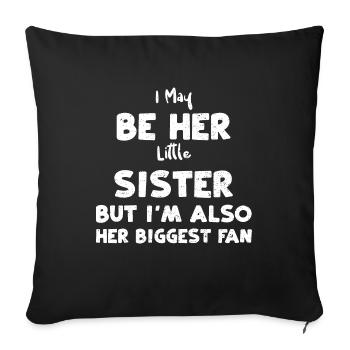 I May Be Her Little Sister But I... - Sofa pillowcase 17,3'' x 17,3'' (45 x 45 cm) - black - Front
