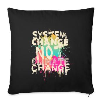 System Change - not Climate Change - Sofa pillowcase 17,3'' x 17,3'' (45 x 45 cm) - black - Front