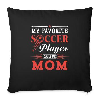 My favorite soccer player calls me mom - mum gift - Sofa pillowcase 17,3'' x 17,3'' (45 x 45 cm) - black - Front