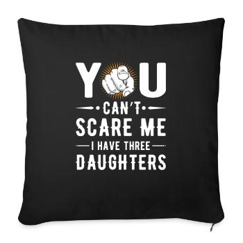 You can't scare me i have three daughters - Housse de coussin décorative 45 x 45 cm - noir - Devant