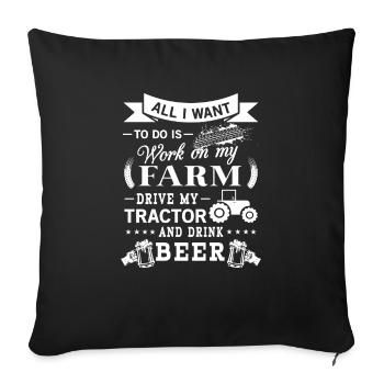 Work on my farm Drive my tractor and Drink beer - Sofakissenbezug 45 x 45 cm - Schwarz - Vorne