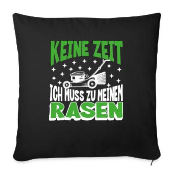 Keine Zeit, ich muss zu meinem Rasen - Sofakissenbezug 45 x 45 cm - Schwarz - Vorne