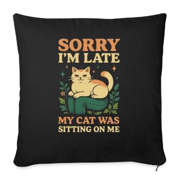 Sorry I'm Late My Cat Was Sitting On Me - Sofa pillowcase 17,3'' x 17,3'' (45 x 45 cm) - black - Front