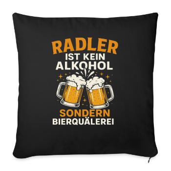 Radler Kein Alkohol Bierquälerei Spruch - Sofakissenbezug 45 x 45 cm - Schwarz - Vorne