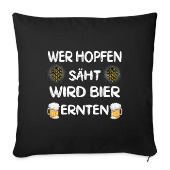 Wer Hopfen säht wird Bier ernten Bierfan Motiv - Sofakissenbezug 45 x 45 cm - Schwarz - Vorne