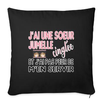 J'ai une soeur jumelle cinglée et je m'en sers - Housse de coussin décorative 45 x 45 cm - noir - Devant