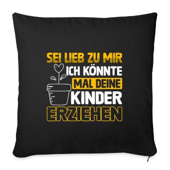 Erzieherin sei lieb zu mir Spruch Kindergarten - Sofakissenbezug 45 x 45 cm - Schwarz - Vorne