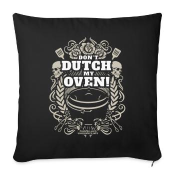 Dutch Oven Spruch Don't Dutch My Oven - Sofakissenbezug 45 x 45 cm - Schwarz - Vorne