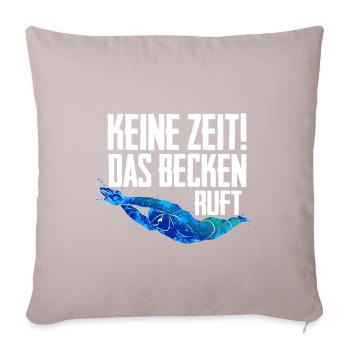 Keine Zeit das Becken ruft Schwimmen Schwimmer - Sofakissenbezug 45 x 45 cm - helles Taupe - Vorne