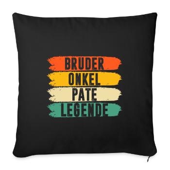 Bruder Onkel Legend Patenonkel Taufpate - Sofakissenbezug 45 x 45 cm - Schwarz - Vorne