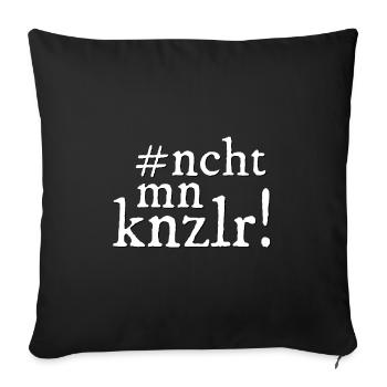ncht mn knzlr! Nicht mein Kanzler! - Sofakissenbezug 45 x 45 cm - Schwarz - Vorne