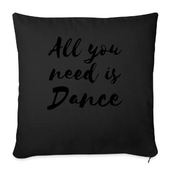 Tout ce dont vous avez besoin est Dance - Dance Shirt - Housse de coussin décorative 45 x 45 cm - noir - Devant