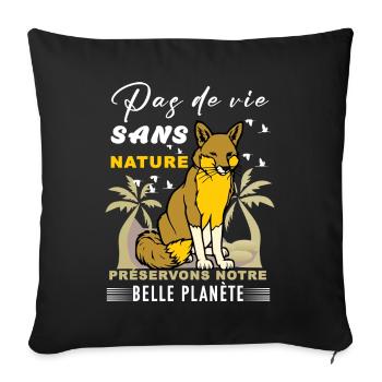 Pas de vie sans nature préservons notre belle... - Housse de coussin décorative 45 x 45 cm - noir - Devant