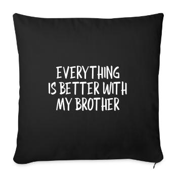 Mit meinem Bruder ist alles besser - Sofakissenbezug 45 x 45 cm - Schwarz - Vorne