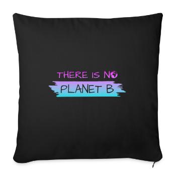 THERE IS NO PLANET B - Sofakissenbezug 45 x 45 cm - Schwarz - Vorne