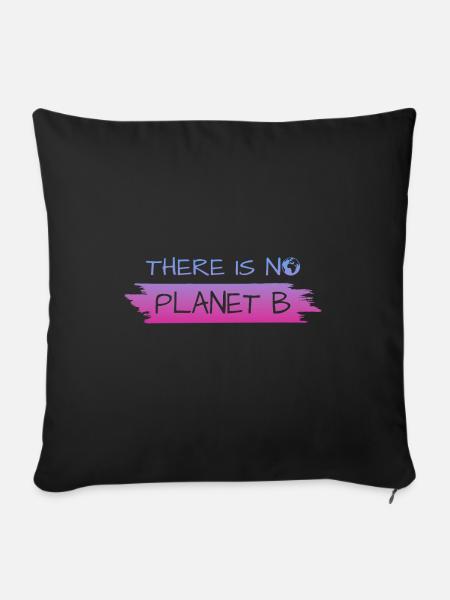 THERE IS NO PLANET B - Sofakissenbezug 45 x 45 cm - Schwarz