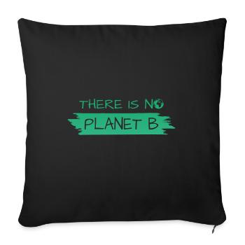 there is no planet b - Sofakissenbezug 45 x 45 cm - Schwarz - Vorne
