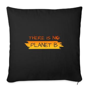 there is no planet b - Sofakissenbezug 45 x 45 cm - Schwarz - Vorne