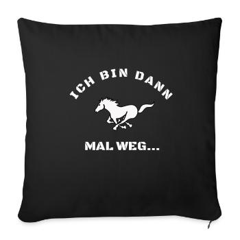 REITEN ich bin dann mal weg - Sofakissenbezug 45 x 45 cm - Schwarz - Vorne