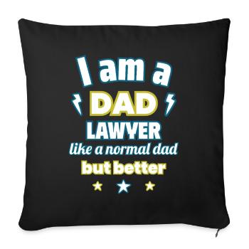 I'm a dad lawyer, like a normal dad - Sofa pillowcase 17,3'' x 17,3'' (45 x 45 cm) - black - Front