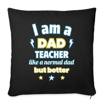 Je suis papa enseignant, cadeau fête des pères - Housse de coussin décorative 45 x 45 cm - noir - Devant