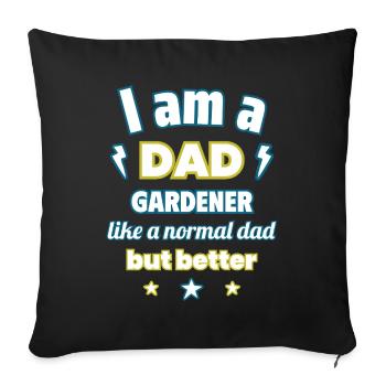 Dad Gardener, gift father's day, christmas - Sofa pillowcase 17,3'' x 17,3'' (45 x 45 cm) - black - Front