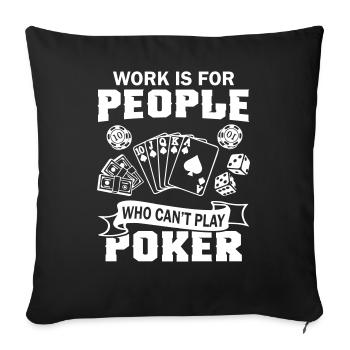 Who Can not Play Poker - Sofa pillowcase 17,3'' x 17,3'' (45 x 45 cm) - black - Front