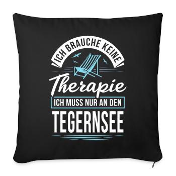 Therapie? Ich muss nur an den Tegernsee - Sofakissenbezug 45 x 45 cm - Schwarz - Vorne