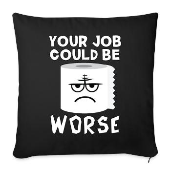 Your Job Could be Worse - Sofa pillowcase 17,3'' x 17,3'' (45 x 45 cm) - black - Front