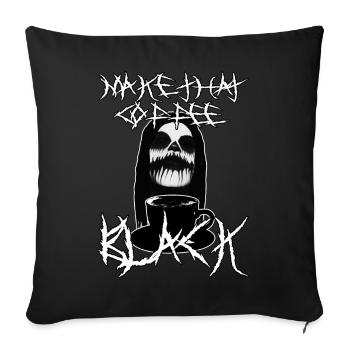 Make That Coffee Black - Sofa pillowcase 17,3'' x 17,3'' (45 x 45 cm) - black - Front
