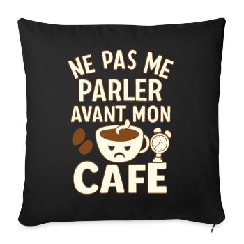 Café - Matin - Citation - Humour - Comique - Fun - Housse de coussin décorative 45 x 45 cm - noir - Devant