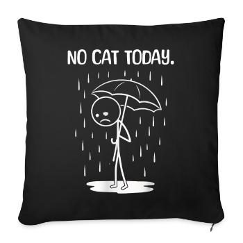 Funny Today unfortunately no cat - Sofa pillowcase 17,3'' x 17,3'' (45 x 45 cm) - black - Front