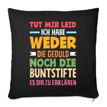 Neither patience nor crayons – sarcasm - Sofa pillowcase 17,3'' x 17,3'' (45 x 45 cm) - black - Front