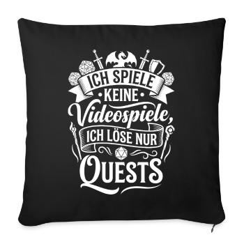 Ich spiele keine Videospiele – ich löse Quests - Sofakissenbezug 45 x 45 cm - Schwarz - Vorne