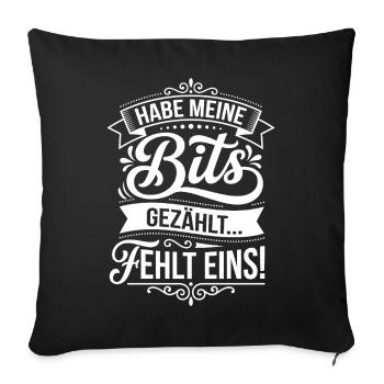 Habe Meine Bits Gezahlt... Fehlt Eins! - Sofakissenbezug 45 x 45 cm - Schwarz - Vorne