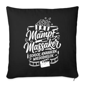 Mampf Massaker Horror Film Spruch - Sofakissenbezug 45 x 45 cm - Schwarz - Vorne
