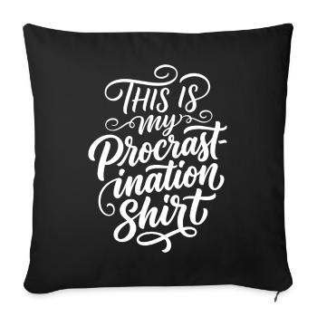 Procrastination Shirt Lustiger Spruch - Sofakissenbezug 45 x 45 cm - Schwarz - Vorne